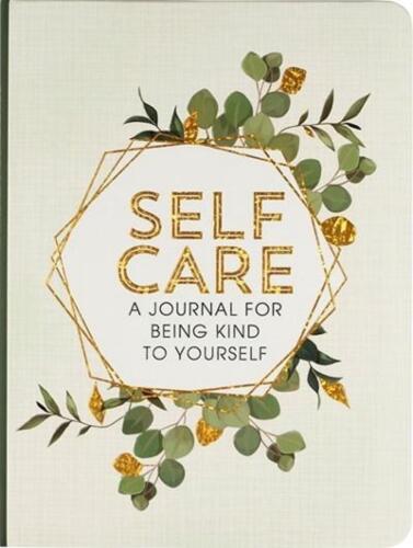Self Care - A Journal for Being Kind to Yourself